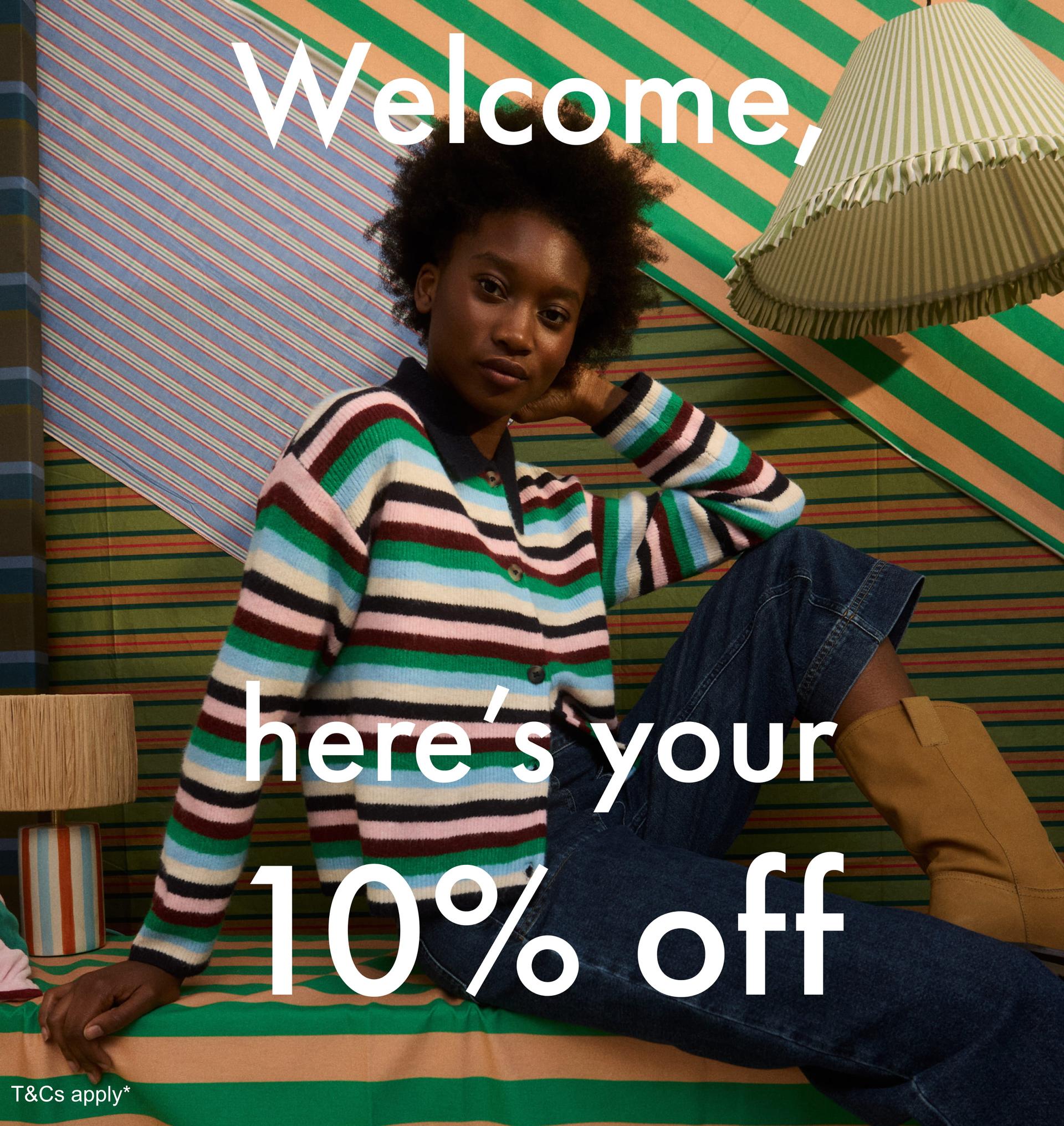 Welcome, here's your 10% off