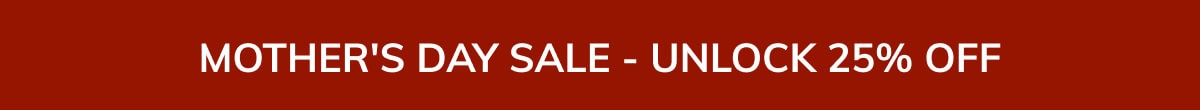 Mother's day sale - unlock 25%