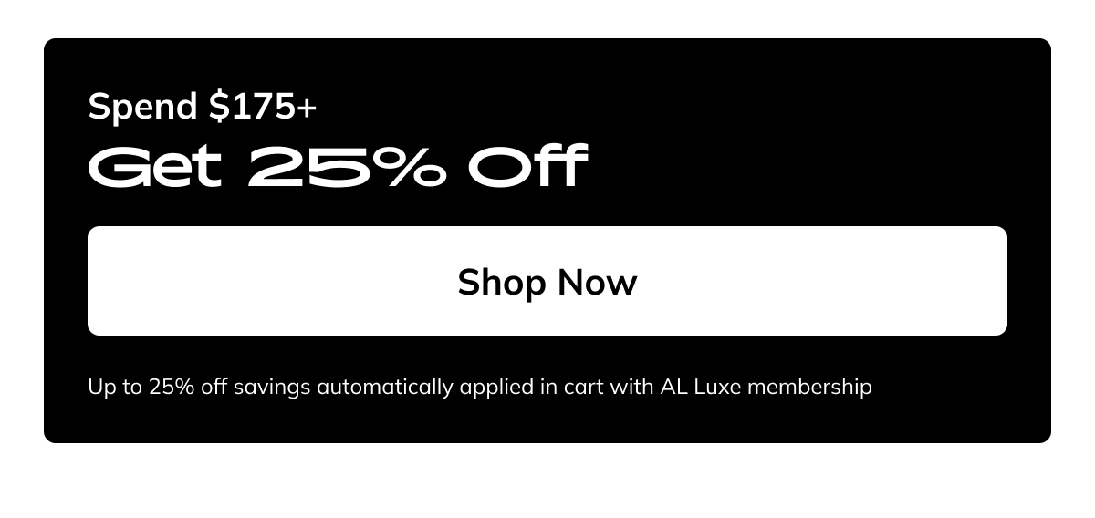 Save up to 25% with AL Luxe