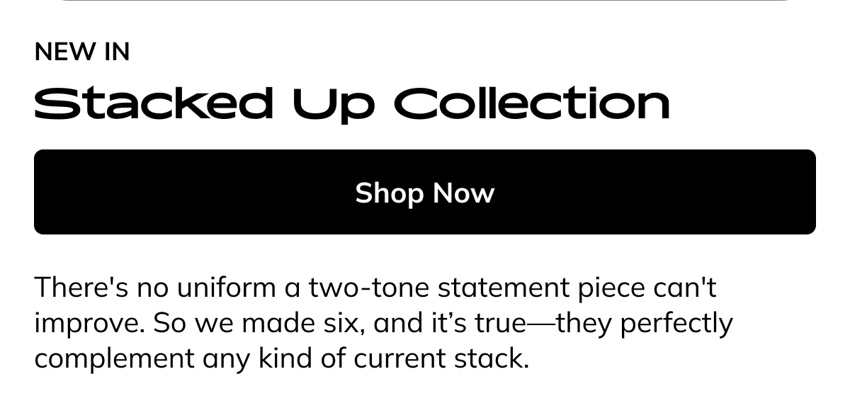 New in - The Stacked Up Collection