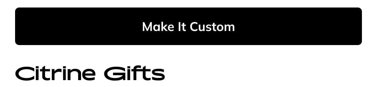 Make it custom