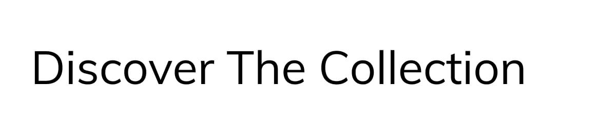 Discover the collection
