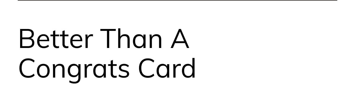 Better than a congrats gift