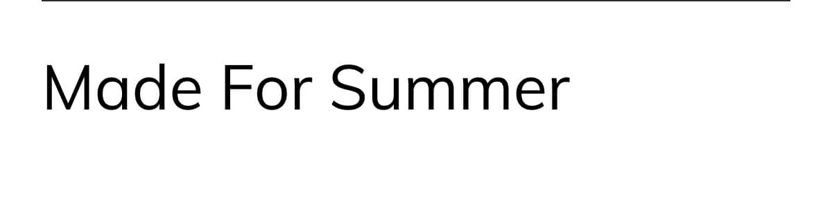 Made for summer