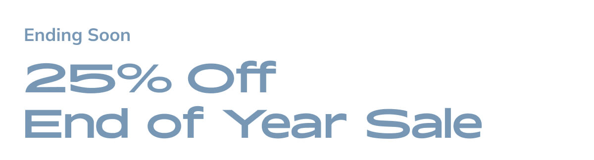 25% off End of Year Sale