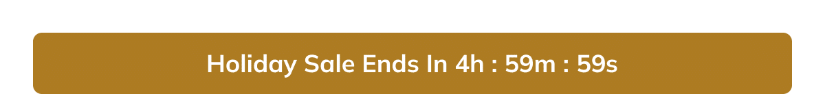 Holiday Sale ends in 5 hours
