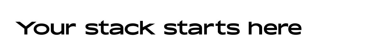 Your stack starts here