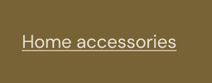 Home accessories
