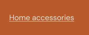 Home accessories