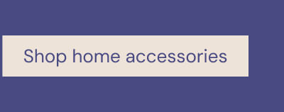 Shop home accessories