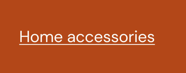 Home accessories