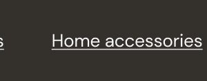 Home accessories