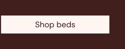 Shop beds