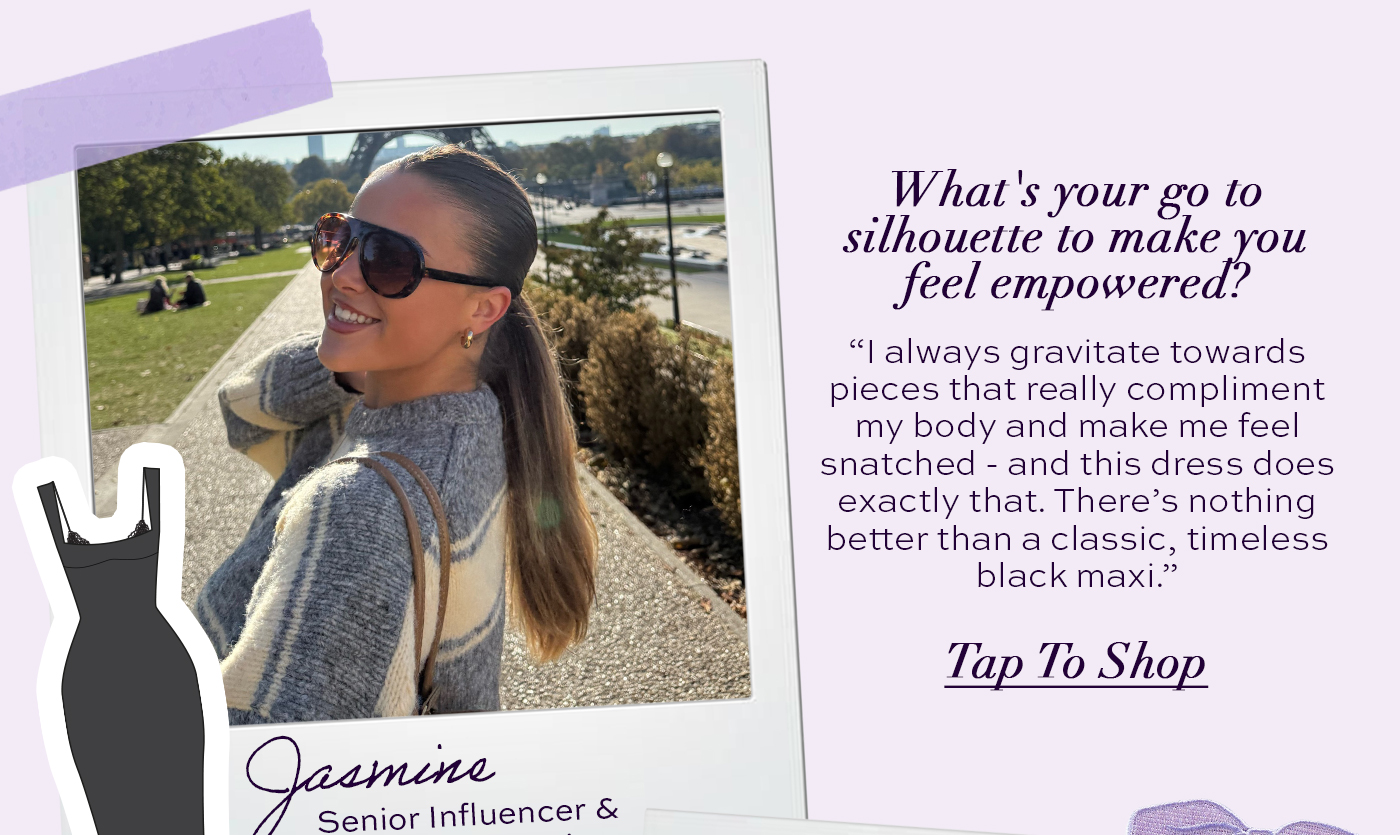 What's your go to silhouette to make you feel empowered?