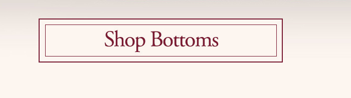 Shop Bottoms
