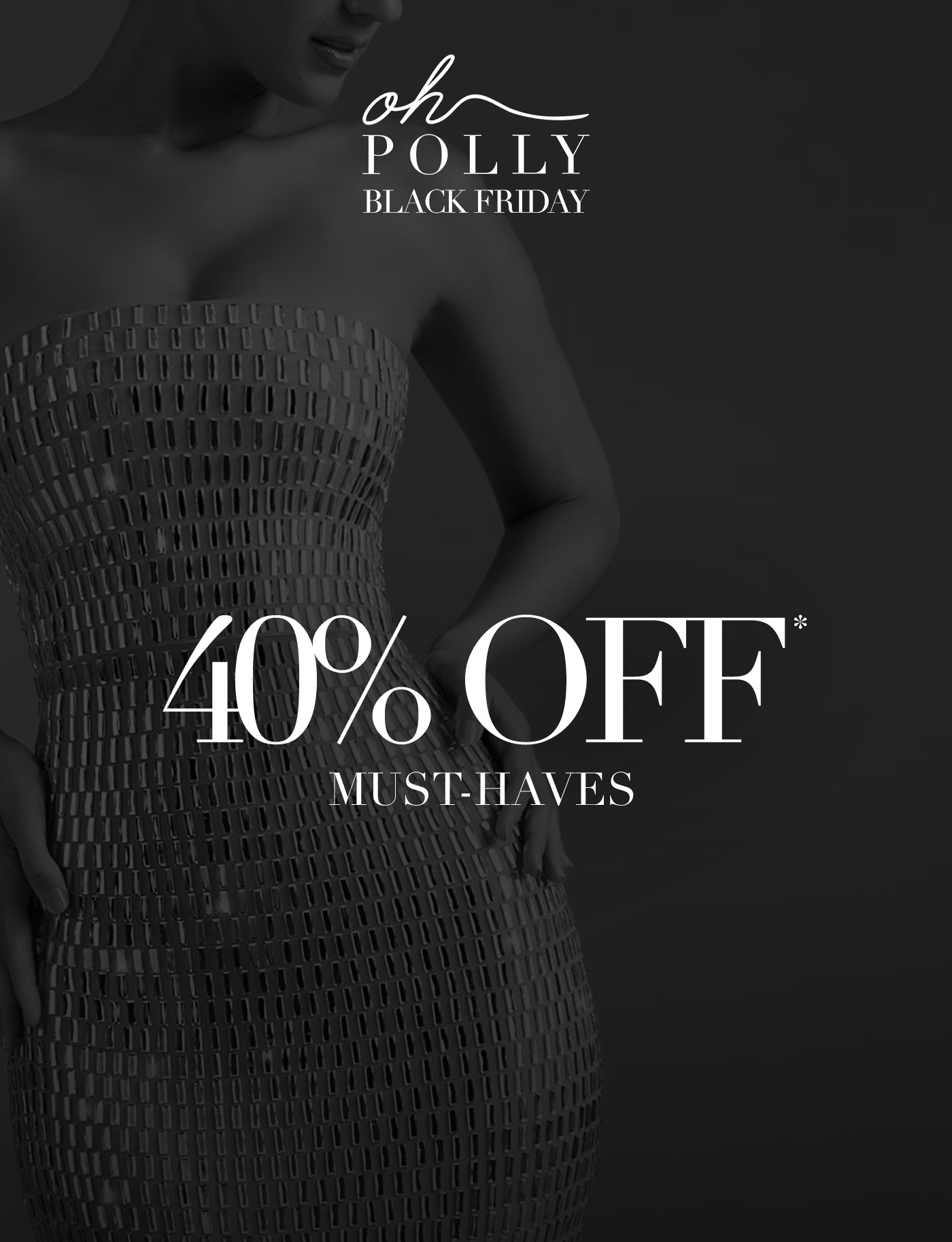 40% off* must-haves