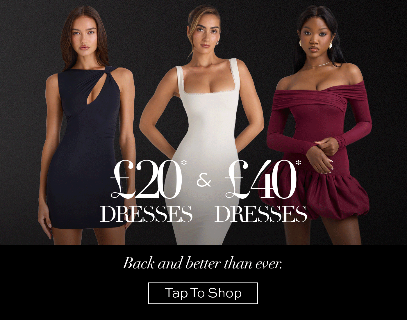 £20* dresses & £40* dresses