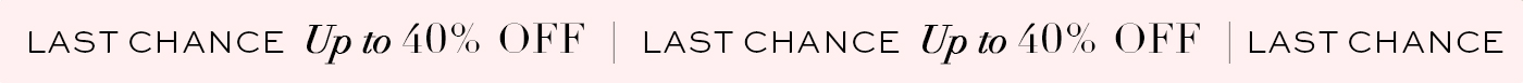 last chance up to 40% off