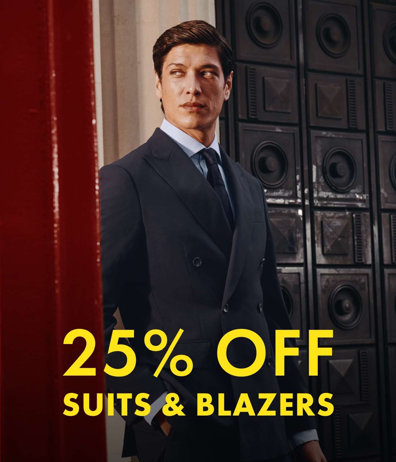 25% OFF SUITS & BLAZERS