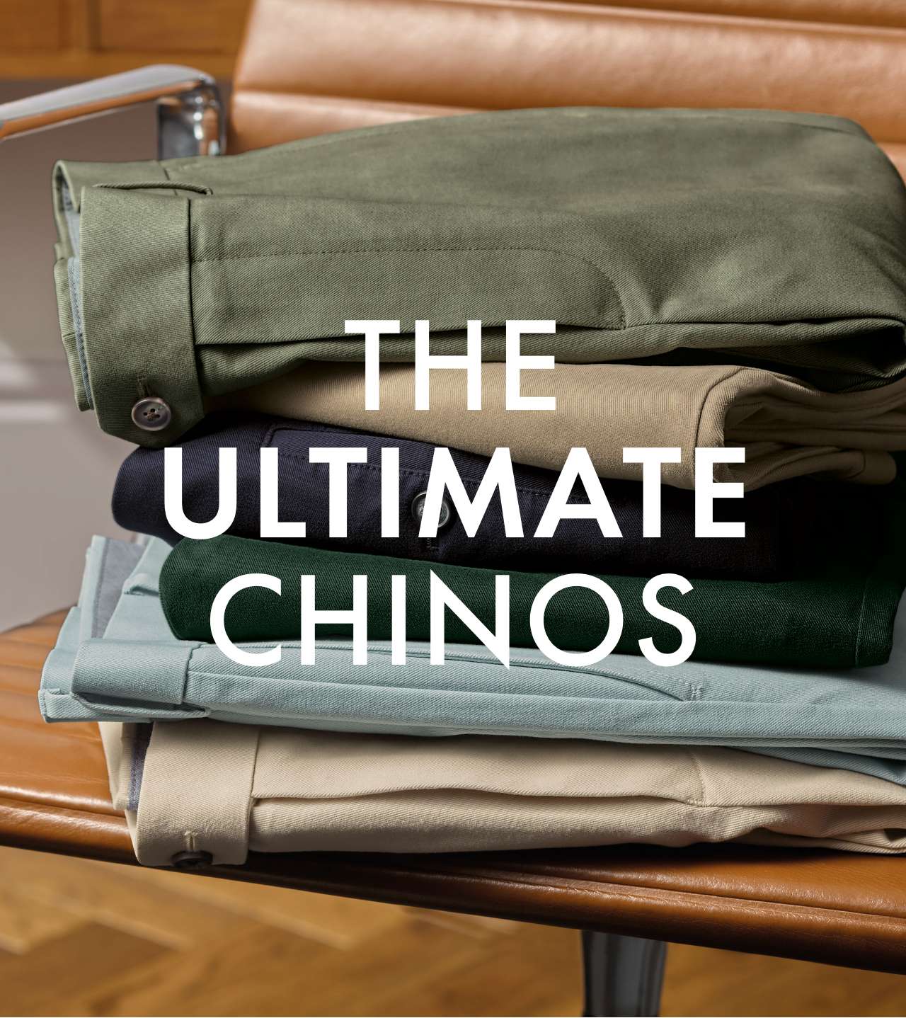 THE ULTIMATE CHINOS