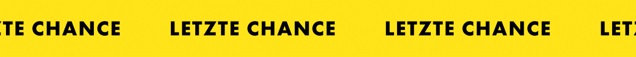 LETZTE CHANCE