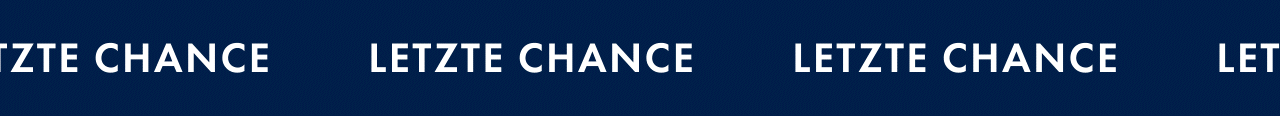 Letzte Chance!