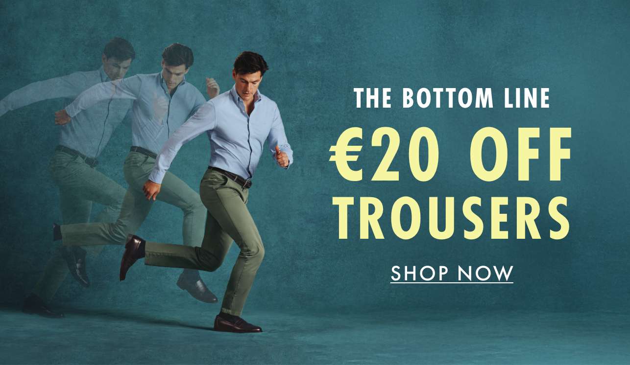 €20 OFF TROUSERS
