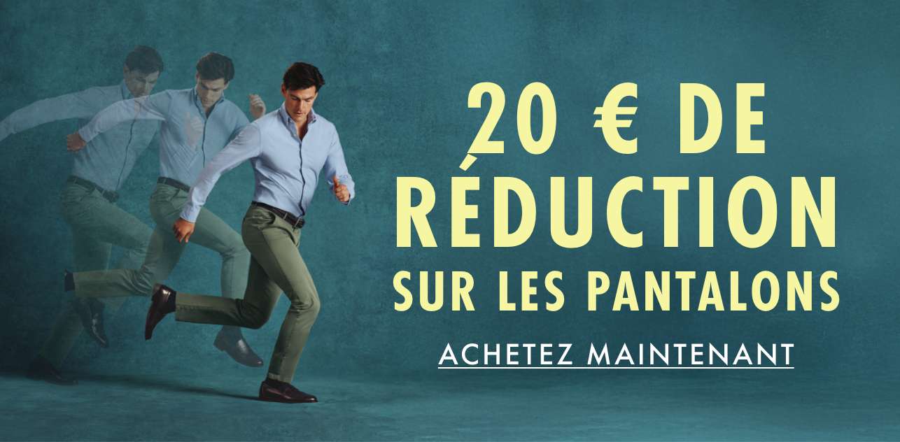 20 € de réduction sur les pantalons