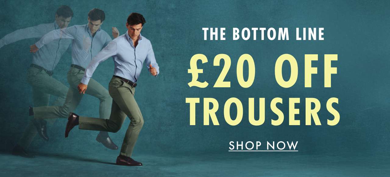 £20 OFF Trousers