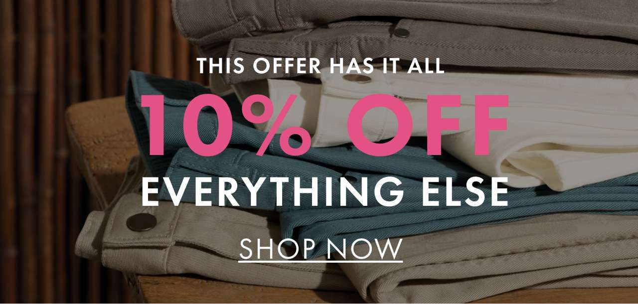 10% OFF EVERYTHING ELSE
