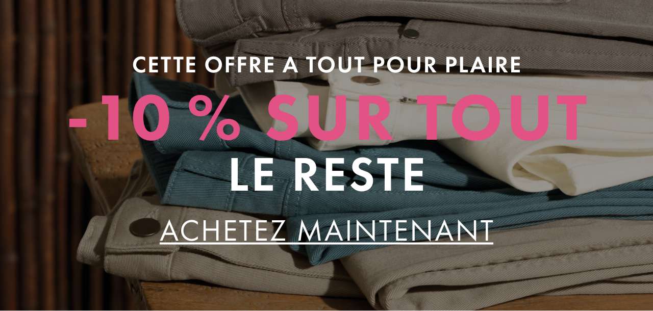 Et 10 % de réduction sur tout le reste    