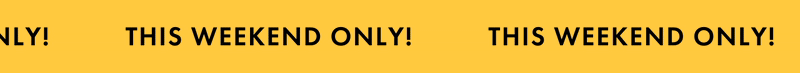 This weekend only!