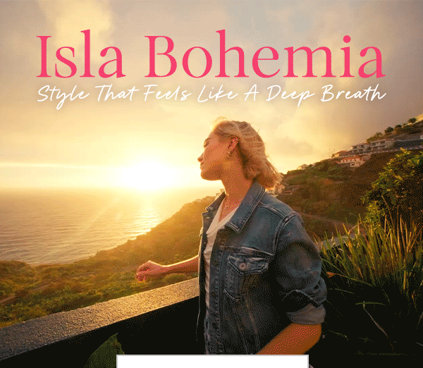 Isla Bohemia Style That Feels Like A Deep Breath - Shop The Collection