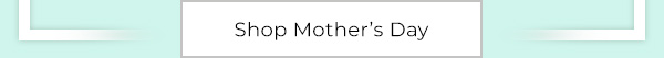 Shop Mother's Day