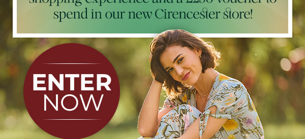 A 2-night escape to the Cotswolds, a personal shopping experience and a £250 voucher to spend in our new Cirencester store!