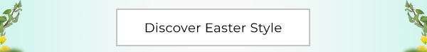 Discover Easter Style