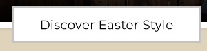 Discover Easter Style