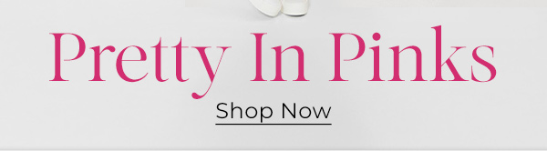 Pretty In Pinks - Shop Now