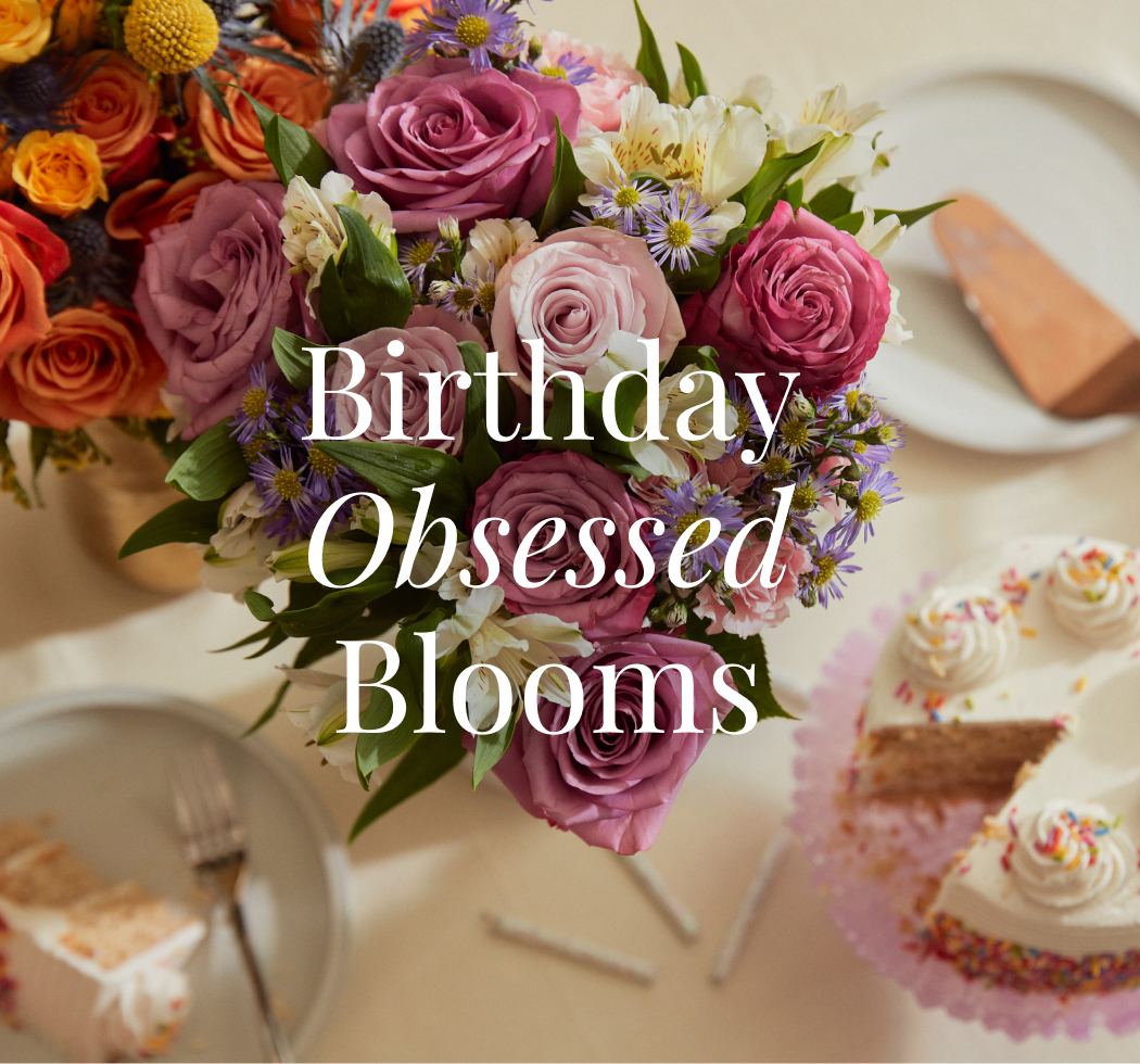 Birthday Obsessed Blooms