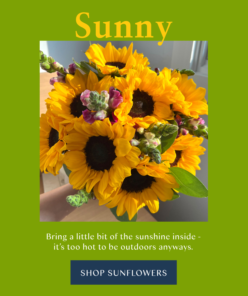 Bring a little bit of the sunshine inside - it's too hot to be outdoors anyways.