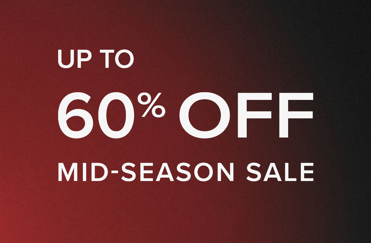 Up to 60% off Mid-Season Sale