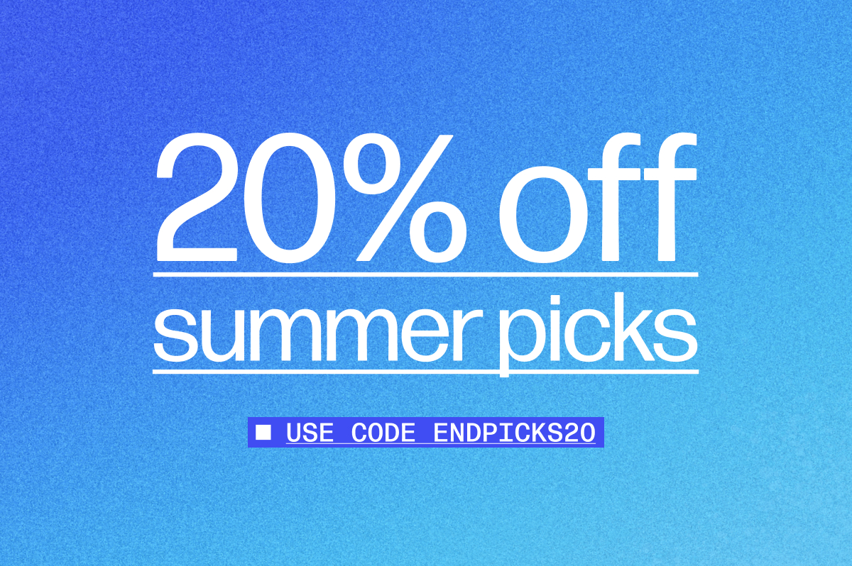 20% off Summer Picks. Use Code ENDSPICKS20