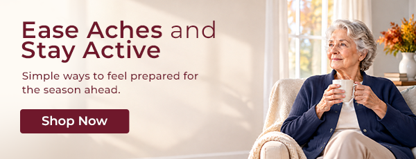  Ease Aches and Stay Active. Simple ways to feel prepared for the season ahead. 
