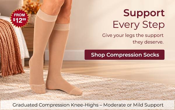  Support Every Step. Extra care for tired legs and feet. 