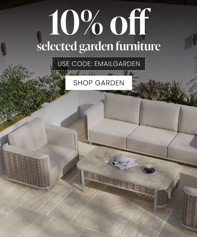 10% off all garden furniture - email exclusive!