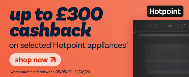 up to £300 cashback on selected Hotpoint appliances