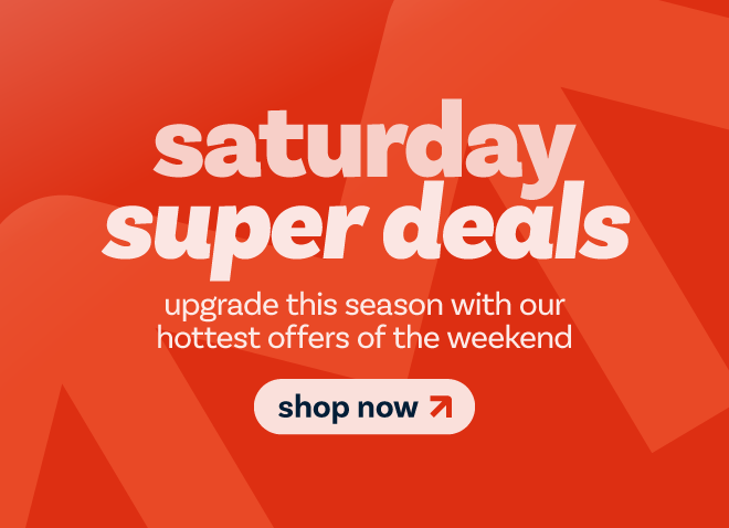 Saturday Super Deals - shop now