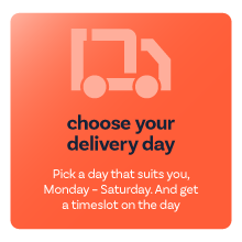 Choose your delivery day - delivery to suit you, including Saturdays