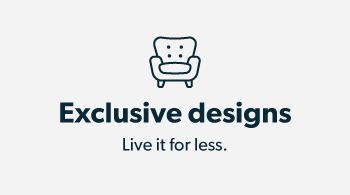 Exclusive designs - get the look for less