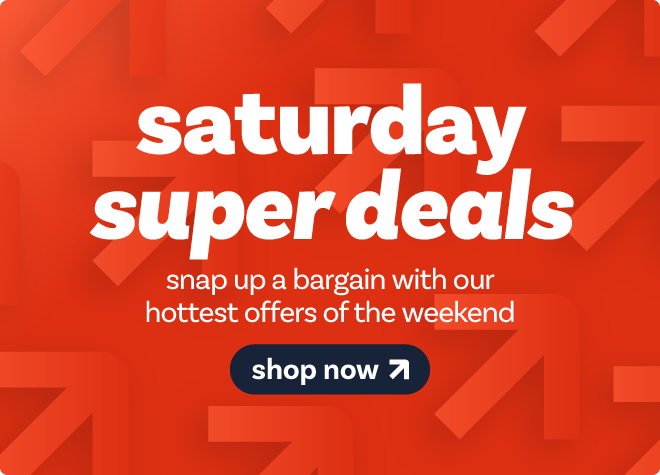 Saturday Super Deals - shop now